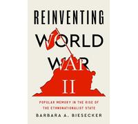 Reinventing World War II: Popular Memory in the Rise of the Ethnonationalist State: 26 (RSA Series in Transdisciplinary Rhetoric)