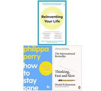 Reinventing Your Life, How To Stay Sane The School of Life, Thinking Fast and Slow 3 Books Collection Set