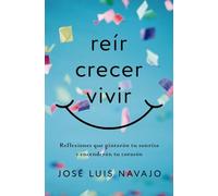 Reír, crecer, vivir | Softcover | Laughing, Growing, Living: Reflexiones que pintarán tu sonrisa y encenderán tu corazón