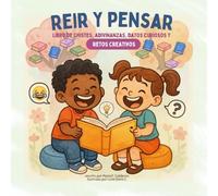 Reir y pensar: Un libro de chistes, adivinanzas, datos curiosos y retos creativos (Literatura Infantil)