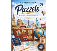 Reis om de Wereld in Puzzels: Woordzoekers, sudoku's, woordkrakers en doolhoven vol landen, steden en wereldwonderen