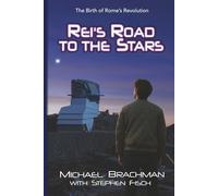 Rei's Road to the Stars: The Birth of Rome's Revolution (The Rome's Revolution Series)