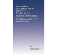 Reise durch das Altai-gebirge und die soongorische Kirgisen-steppe: Auf kosten der Kaiserlichen Universität Dorpat unternommen im jahre 1826 in ... Meyer und d. Alexander von Bunge.: Volume 2
