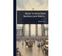 Reise Durch Den Baierschen Kreis...