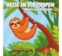 Reise durch die Tropen: Liebevoll gestaltetes Malbuch mit 30 exotischen Tieren und Ländern: Große Tiermotive zum Ausmalen | Fördert Kreativität und Motorik | Für Kinder ab 4 Jahren