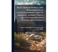 Reise durch Morea und Albanien nach Constantinopel und in mehrere andere Theile des Ottomanischen Reichs, erster Band
