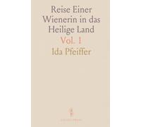 Reise Einer Wienerin in das Heilige Land: Von Wien nach Jerusalem, Damaskus und mehr, zurück über Malta und Sicilien