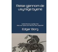 Reise gjennom de usynlige byene: Kublai-khanens usynlige riker Atlas over byene som ikke kan sees Labyrinter