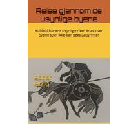 Reise gjennom de usynlige byene: Kublai-khanens usynlige riker Atlas over byene som ikke kan sees Labyrinter