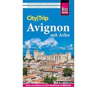 Reise Know-How CityTrip Avignon mit Arles: Reiseführer Avignon mit Arles mit Stadtplan und kostenloser Web-App