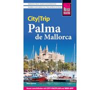 Reise Know-How CityTrip Palma de Mallorca: Reiseführer Palma de Mallorca mit Stadtplan und kostenloser Web-App