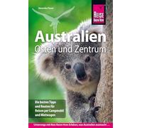 Reise Know-How Reiseführer Australien Osten und Zentrum: Die besten Tipps und Routen für Reisen per Campmobil und Mietwagen