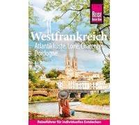 Reise Know-How Reiseführer Westfrankreich: Atlantikküste, Loire, Charentes, Dordogne