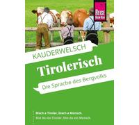 Reise Know-How Sprachführer Tirolerisch - die Sprache des Bergvolks: Kauderwelsch-Sprachführer von Reise Know-How: 236