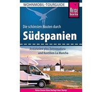Reise Know-How Wohnmobil-Tourguide Südspanien: Andalusien plus Extremadura und Kastilien-La Mancha: Die schönsten Routen