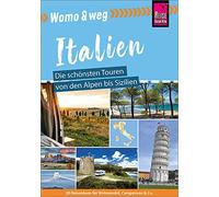 Reise Know-How Womo & weg: Italien - Die schönsten Touren von den Alpen bis Sizilien: (20 Ziele mit dem Wohnmobil-Tourguide neu entdecken - von Reise Know-How)