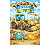 Reise-Malbuch für Kinder: Baustelle - Für unterwegs: 20 Ausmalbilder für Auto, Flugzeug & Urlaub | Handliches Format | Beschäftigung ohne Bildschirm