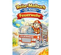 Reise-Malbuch für Kinder: Feuerwehr - Für unterwegs: 20 Ausmalbilder für Auto, Flugzeug & Urlaub | Handliches Format | Beschäftigung ohne Bildschirm