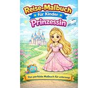 Reise-Malbuch für Kinder: Prinzessin - Für unterwegs: 20 Ausmalbilder für Auto, Flugzeug & Urlaub | Handliches Format | Beschäftigung ohne Bildschirm
