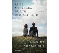 Reise mit Clara durch Deutschland: Vom Autor des SPIEGEL-Bestsellers "Patria"