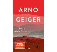 Reise nach Laredo: Roman | Arno Geigers Meisterwerk über die Suche eines alten Mannes nach dem Sinn des Lebens