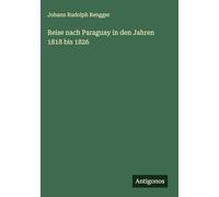 Reise nach Paraguay in den Jahren 1818 bis 1826