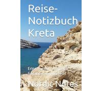 Reise-Notizbuch Kreta: Erinnerungen, Notizen & Gedanken von der Insel