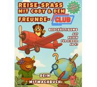 REISE-SPASS mit Cody & dem Freunde-Club: Mitmachbuch für Kinder ab 4 Jahren - Beschäftigung auf Reisen mit Rätseln, Ausmalbildern und Suchspielen für Auto, Flugzeug oder Zug