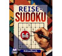 Reise-Sudoku-Rätselbuch: 200 großgedruckte Rätsel für Urlaubs- und Ferienaktivitäten: Entspannende Denkspiele, 6x6-Rastergröße