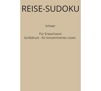 Reise Sudoku Schwer: 100 Rätsel für Erwachsene - Großdruck - Für Reisen & Alltag