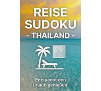Reise Sudoku Thailand - Entspannt den Urlaub genießen!: 85 entspannende Sudokus für Unterwegs & Urlaub: Leicht bis schwer inkl. Lösungen | Mit ... zum Relaxen in Thailand & tolle Geschenkidee