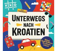 Reise- und Rätselbuch: Unterwegs nach Kroatien! Knobeln, Lachen & Entdecken - Für Kinder ab 8 Jahren! (Beschäftigungsbücher - maßgeschneidert für deinen Urlaub!)