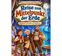 Reise zum Mittelpunkt der Erde: Kindgerecht nacherzählt nach Jules Verne (Mara Lernwald entdeckt Klassiker)