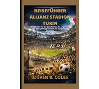 Reiseführer Allianz Stadion Turin: Entdecken Sie die Geschichte, die Legenden und das Spieltagserlebnis im Stadion von Juventus.