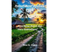 Reiseführer Apulien 2026: „Eine Reise durch das Herz Süditaliens“