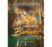 REISEFÜHRER BARBADOS 2026-2027: Entdecken Sie die Top Sehenswürdigkeiten von Barbados, Aktivitäten, Unterkünfte und alles, was Sie für einen entspannten, stressfreien Urlaub brauchen