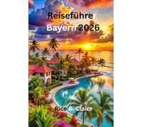 Reiseführer Bayern 2026: Burgen, Berge und Feste im Herzen Deutschlands