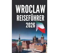 Reiseführer Breslau 2026: Erkunden Sie die farbenfrohen Straßen, die Schönheit des Flussufers und das lokale Leben mit Zuversicht.