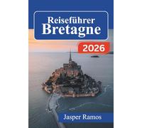 Reiseführer Bretagne 2026: Entdecken Sie Küstendörfer, mittelalterliche Städte und die regionale Küche entlang der keltischen Halbinsel Frankreichs.