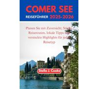 REISEFÜHRER COMER SEE 2025-2026: Planen Sie mit Zuversicht; Städte, Reiserouten, lokale Tipps und versteckte Highlights für jeden Reisetyp