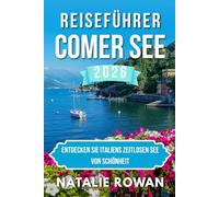 Reiseführer Comer See 2026: Entdecken Sie Italiens zeitlosen See von Schönheit