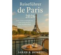 Reiseführer de Paris 2026: Cafés, Sehenswürdigkeiten und schicke Routen in der Nachbarschaft