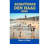 REISEFÜHRER DEN HAAG 2026: Entdecken Sie die Top-Attraktionen und Insider-Tipps für einen unvergesslichen Urlaub in den Niederlanden