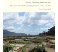 Reiseführer des Herzens, Bd. 3: Mit noch mehr Geschichten und Nugadhenitours auf Sri Lanka Reise