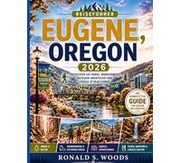 Reiseführer Eugene, Oregon 2026: Entdecken Sie Parks, Wanderwege, Outdoor-Abenteuer und lokale Attraktionen
