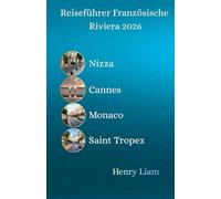 Reiseführer Französische Riviera 2026: Entdecken Sie Nizza, Cannes, Monaco und mehr
