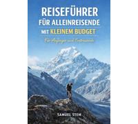 REISEFÜHRER FÜR ALLEINREISENDE MIT KLEINEM BUDGET FÜR ANFÄNGER UND ERSTREISENDE