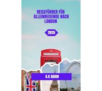 REISEFÜHRER FÜR ALLEINREISENDE NACH LONDON 2026: London praktisch für Individualreisende