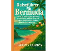 Reiseführer für Bermuda: Entdecke verborgene Schätze, rosafarbene Sandstrände und lokale Geheimnisse für den perfekten Inselurlaub