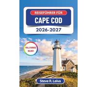 Reiseführer für Cape Cod 2026-2027 (Vollfarbig): Entdecken Sie Sandstrände, Walbeobachtung, frische Meeresfrüchte und malerische Leuchttürme mit ... (Ihr smarter Reisebegleiter (Vollfarbig))